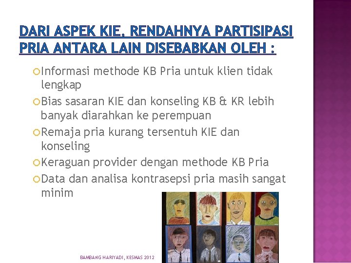 DARI ASPEK KIE, RENDAHNYA PARTISIPASI PRIA ANTARA LAIN DISEBABKAN OLEH : Informasi methode KB