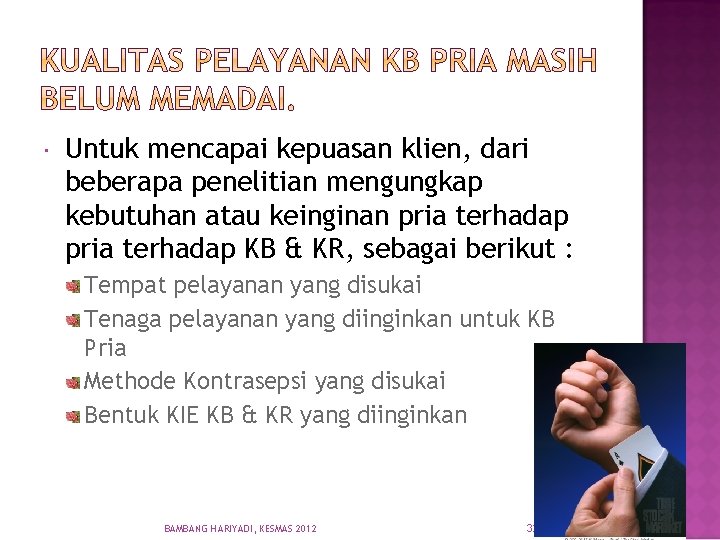  Untuk mencapai kepuasan klien, dari beberapa penelitian mengungkap kebutuhan atau keinginan pria terhadap