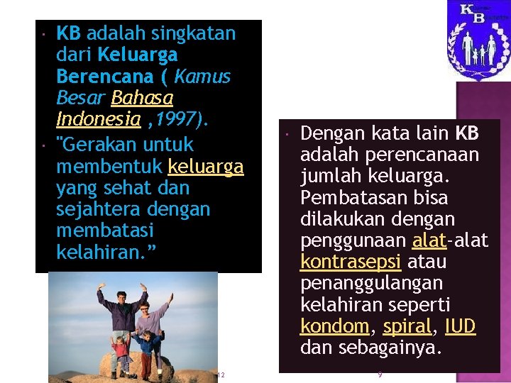  KB adalah singkatan dari Keluarga Berencana ( Kamus Besar Bahasa Indonesia , 1997).