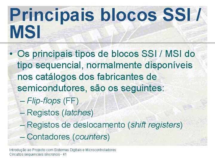 Principais blocos SSI / MSI • Os principais tipos de blocos SSI / MSI