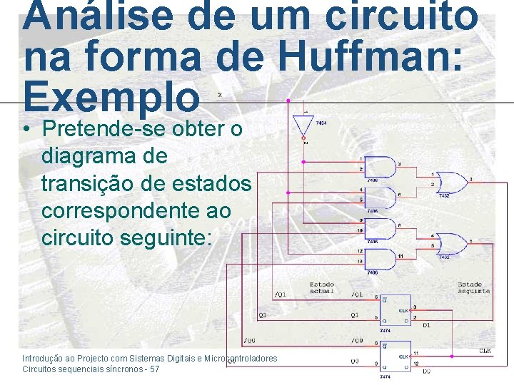 Análise de um circuito na forma de Huffman: Exemplo • Pretende-se obter o diagrama