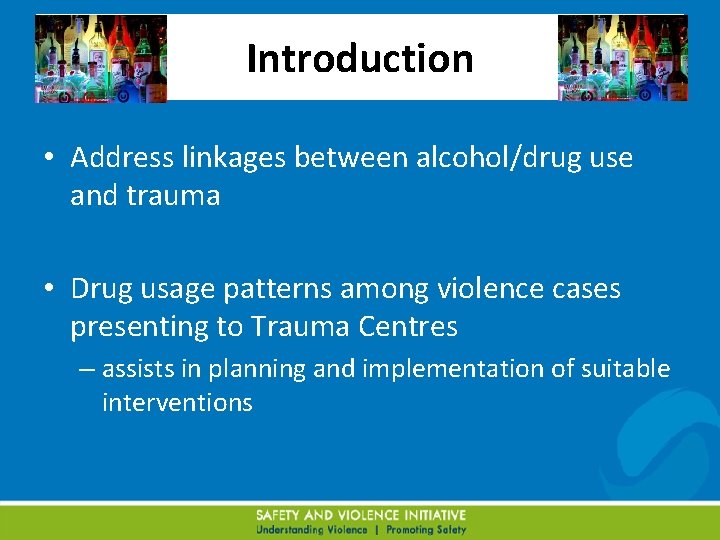Introduction • Address linkages between alcohol/drug use and trauma • Drug usage patterns among