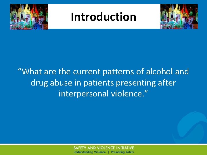 Introduction “What are the current patterns of alcohol and drug abuse in patients presenting