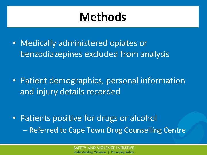 Methods • Medically administered opiates or benzodiazepines excluded from analysis • Patient demographics, personal