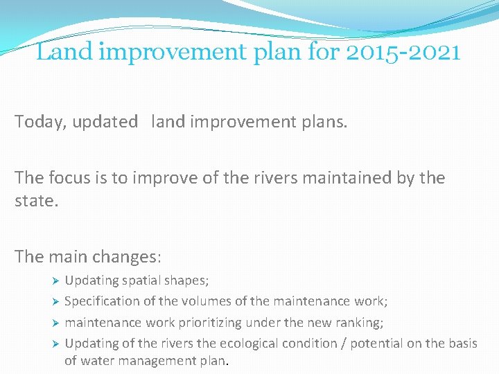 Land improvement plan for 2015 -2021 Today, updated land improvement plans. The focus is