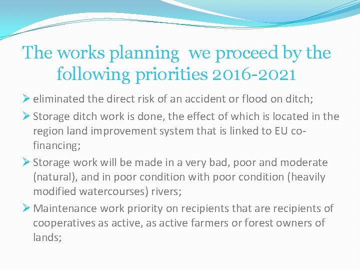 The works planning we proceed by the following priorities 2016 -2021 Ø eliminated the