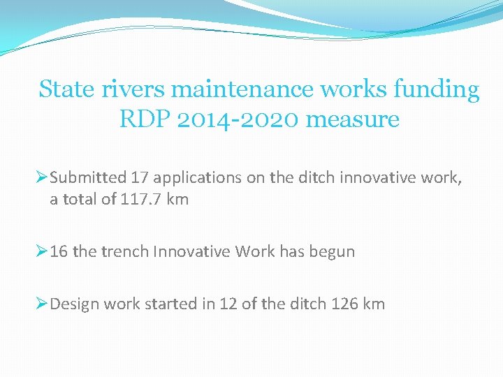 State rivers maintenance works funding RDP 2014 -2020 measure Ø Submitted 17 applications on