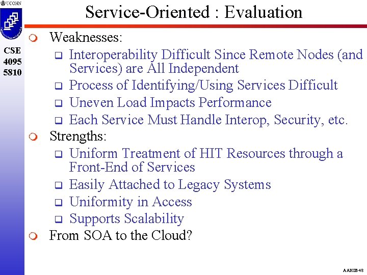 Service-Oriented : Evaluation m CSE 4095 5810 m m Weaknesses: q Interoperability Difficult Since