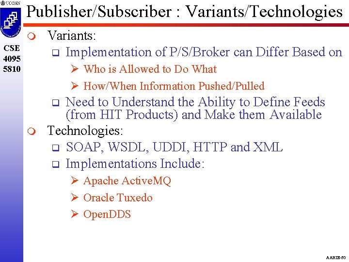 Publisher/Subscriber : Variants/Technologies m CSE 4095 5810 Variants: q Implementation of P/S/Broker can Differ