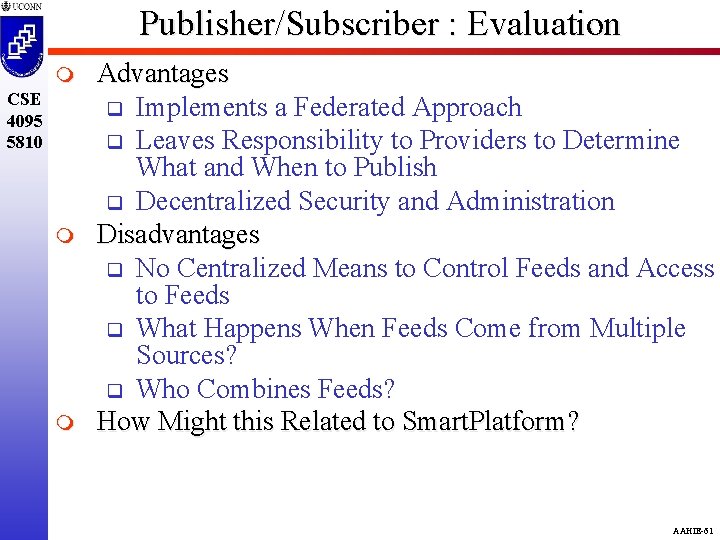 Publisher/Subscriber : Evaluation m CSE 4095 5810 m m Advantages q Implements a Federated