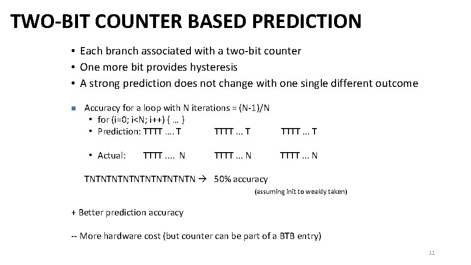 TWO-BIT COUNTER BASED PREDICTION • Each branch associated with a two-bit counter • One