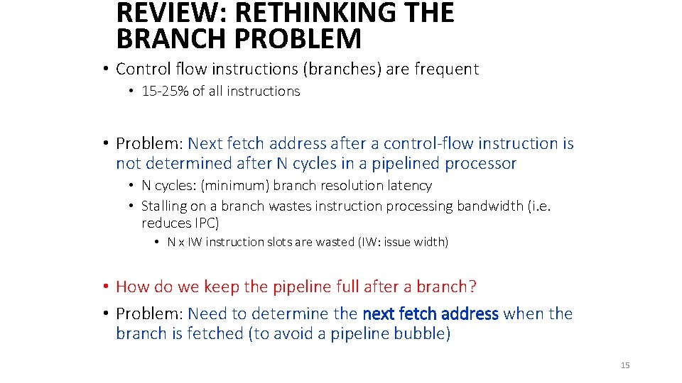 REVIEW: RETHINKING THE BRANCH PROBLEM • Control flow instructions (branches) are frequent • 15