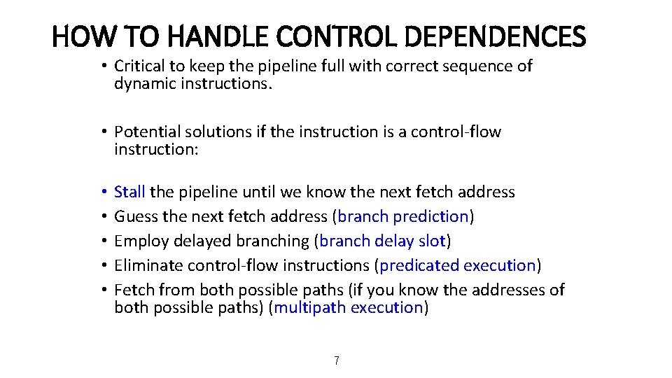 HOW TO HANDLE CONTROL DEPENDENCES • Critical to keep the pipeline full with correct