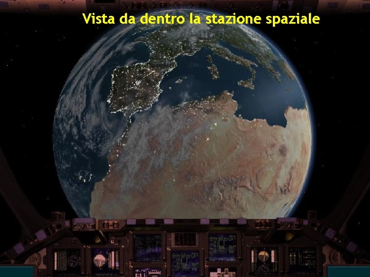 Vista da dentro la stazione spaziale 