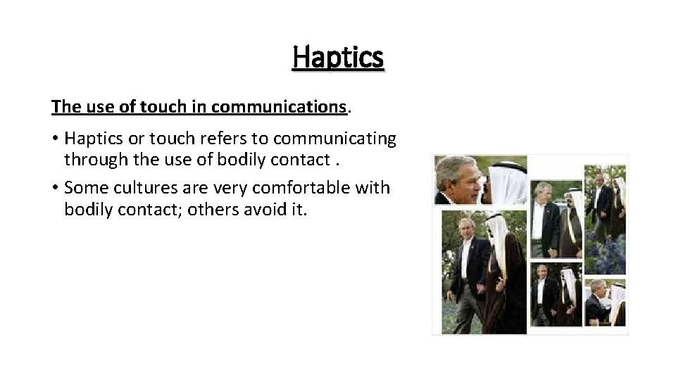 Haptics The use of touch in communications. • Haptics or touch refers to communicating