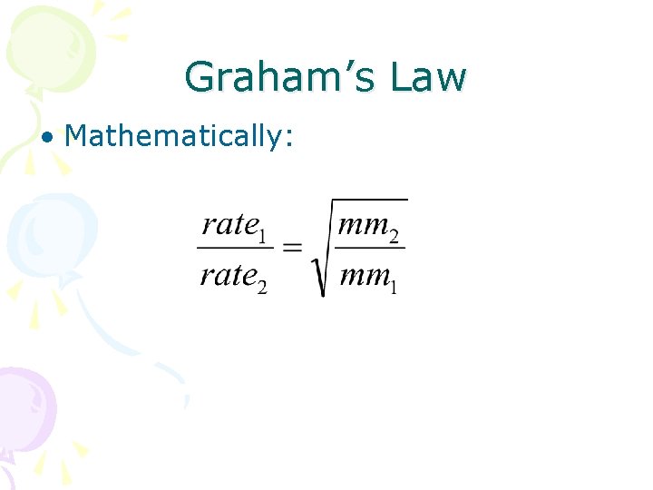Graham’s Law • Mathematically: 
