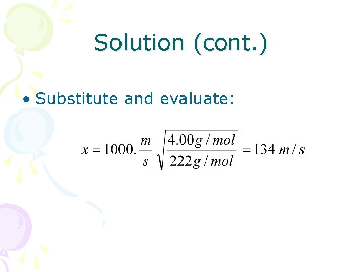 Solution (cont. ) • Substitute and evaluate: 