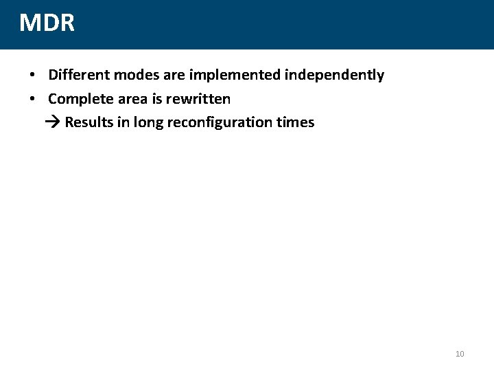 MDR • Different modes are implemented independently • Complete area is rewritten Results in