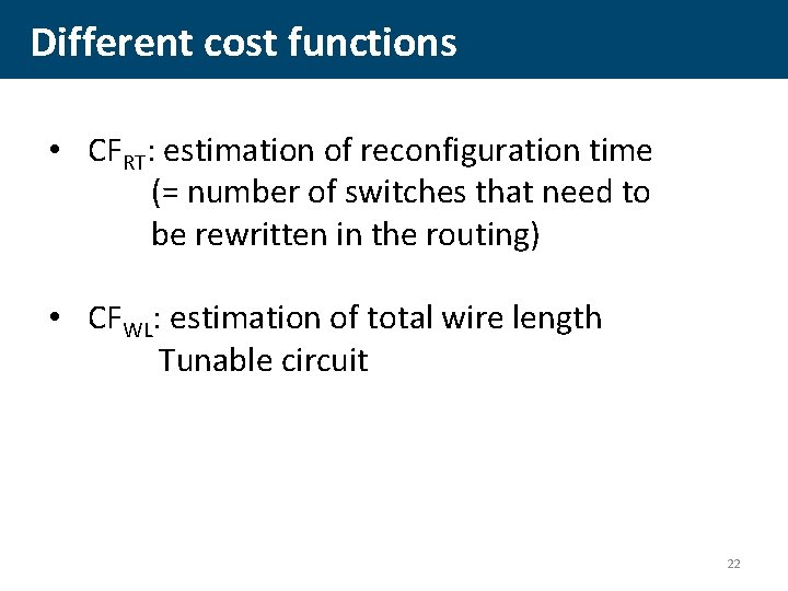 Different cost functions • CFRT: estimation of reconfiguration time (= number of switches that