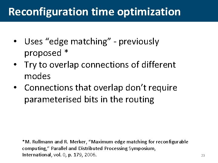Reconfiguration time optimization • Uses “edge matching” - previously proposed * • Try to