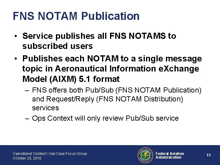 FNS NOTAM Publication • Service publishes all FNS NOTAMS to subscribed users • Publishes