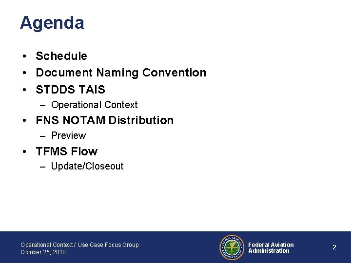 Agenda • Schedule • Document Naming Convention • STDDS TAIS – Operational Context •