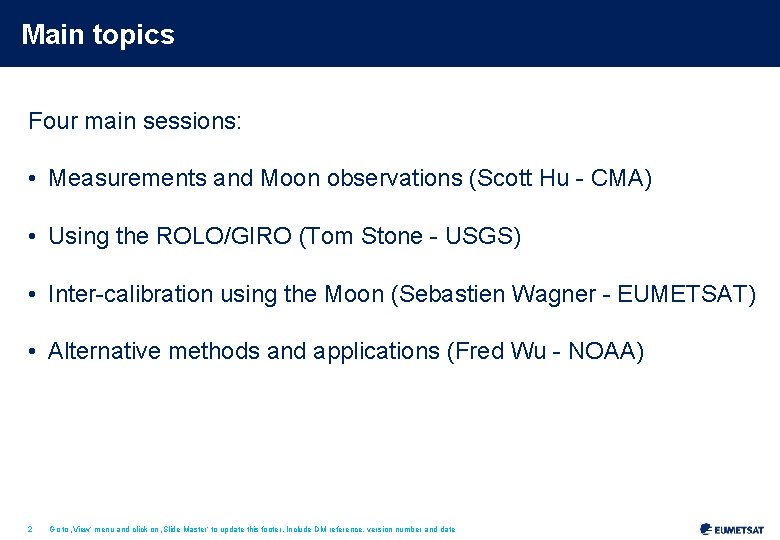 Main topics Four main sessions: • Measurements and Moon observations (Scott Hu - CMA)