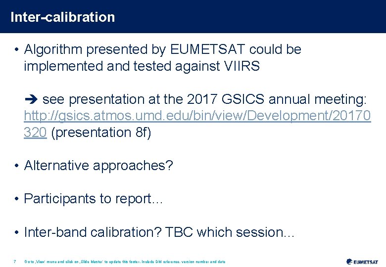 Inter-calibration • Algorithm presented by EUMETSAT could be implemented and tested against VIIRS see