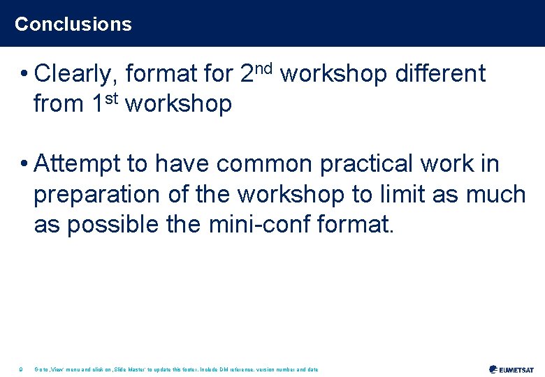 Conclusions • Clearly, format for 2 nd workshop different from 1 st workshop •