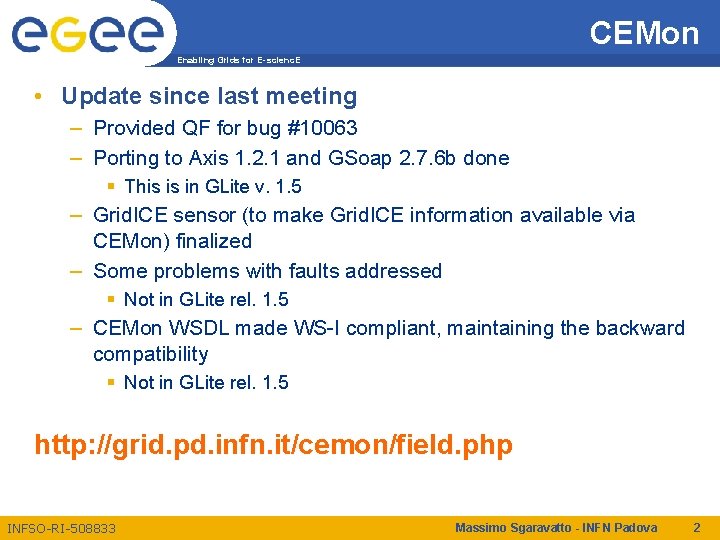 CEMon Enabling Grids for E-scienc. E • Update since last meeting – Provided QF