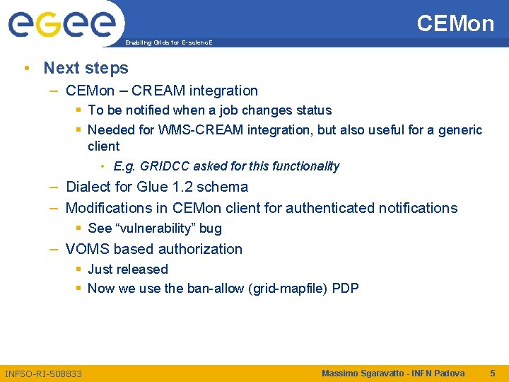 CEMon Enabling Grids for E-scienc. E • Next steps – CEMon – CREAM integration