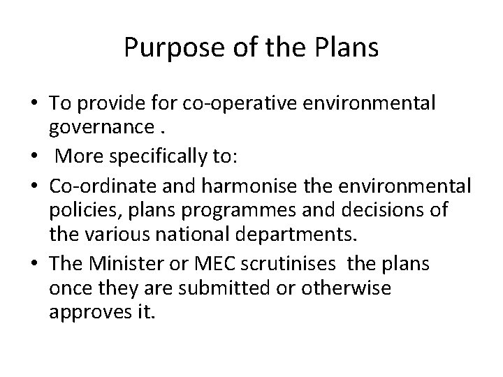 Purpose of the Plans • To provide for co-operative environmental governance. • More specifically