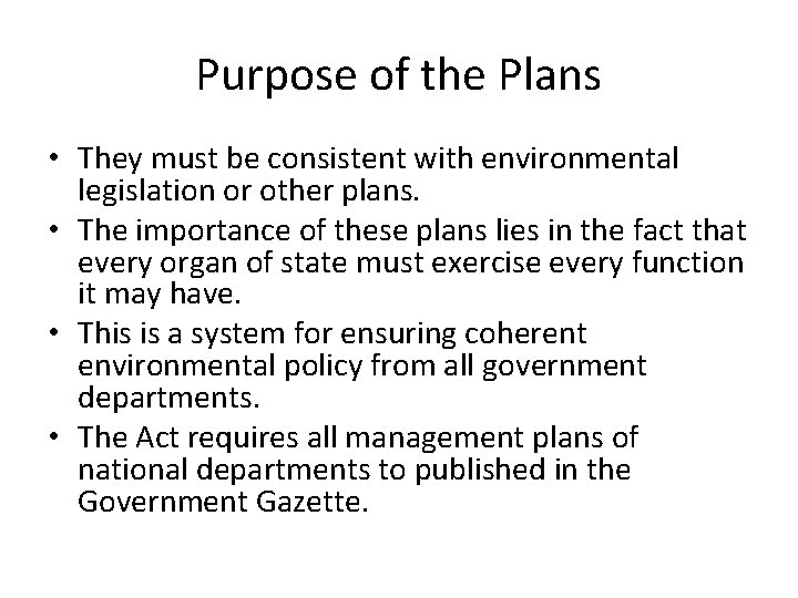 Purpose of the Plans • They must be consistent with environmental legislation or other