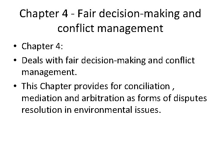 Chapter 4 - Fair decision-making and conflict management • Chapter 4: • Deals with