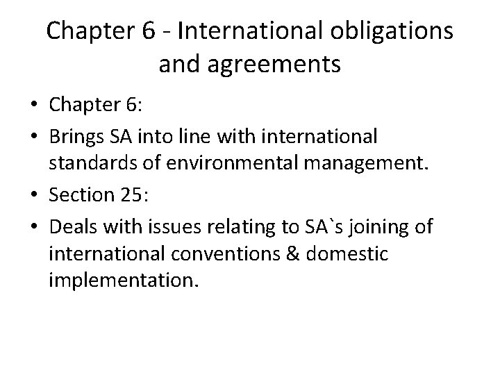 Chapter 6 - International obligations and agreements • Chapter 6: • Brings SA into