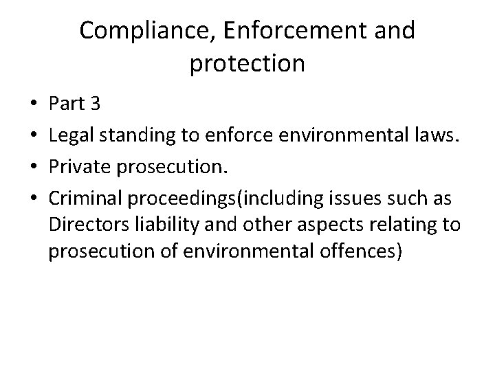 Compliance, Enforcement and protection • • Part 3 Legal standing to enforce environmental laws.