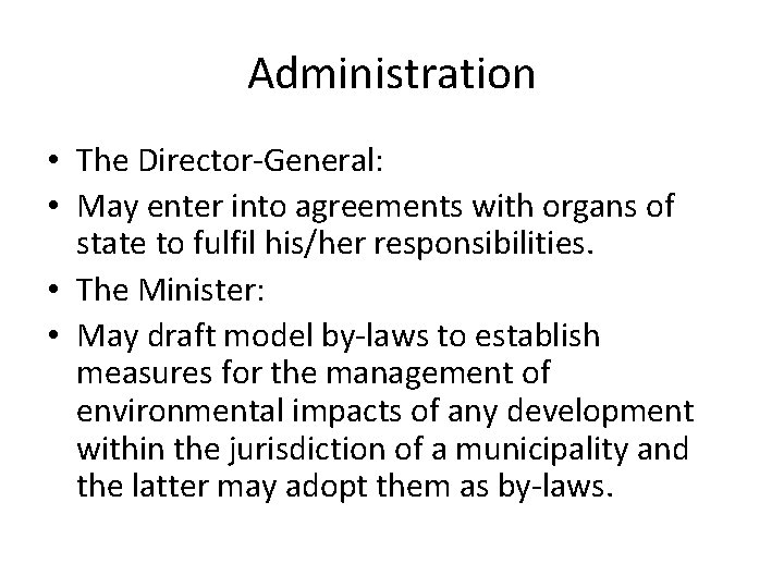 Administration • The Director-General: • May enter into agreements with organs of state to