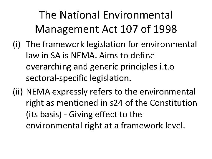 The National Environmental Management Act 107 of 1998 (i) The framework legislation for environmental