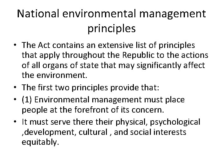 National environmental management principles • The Act contains an extensive list of principles that