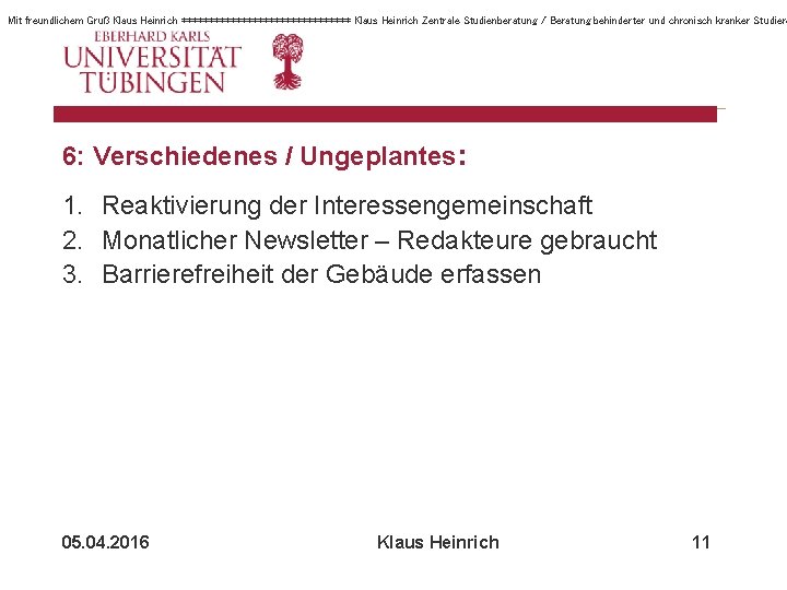 Mit freundlichem Gruß Klaus Heinrich **************** Klaus Heinrich Zentrale Studienberatung / Beratung behinderter und