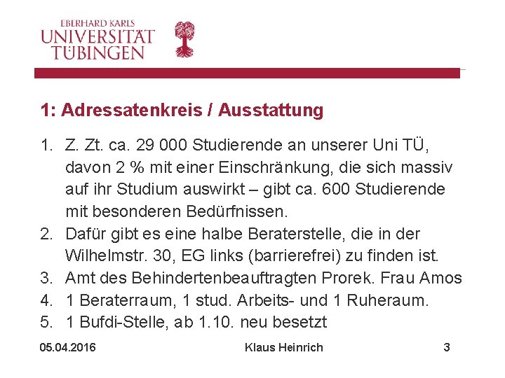 1: Adressatenkreis / Ausstattung 1. Z. Zt. ca. 29 000 Studierende an unserer Uni