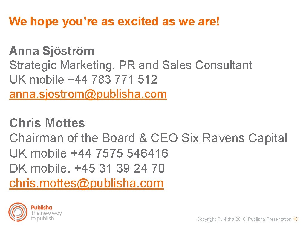 We hope you’re as excited as we are! Anna Sjöström Strategic Marketing, PR and