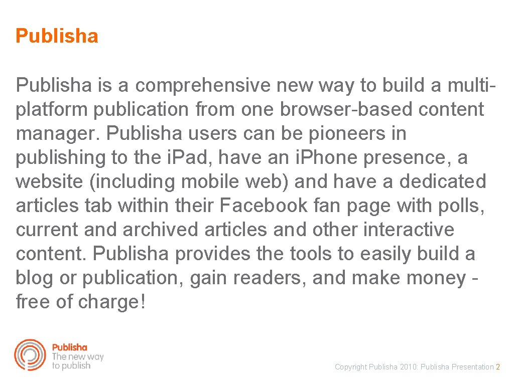 Publisha is a comprehensive new way to build a multiplatform publication from one browser-based