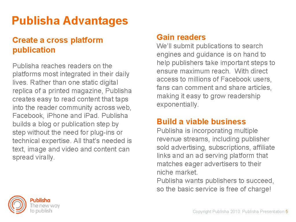 Publisha Advantages Create a cross platform publication Publisha reaches readers on the platforms most