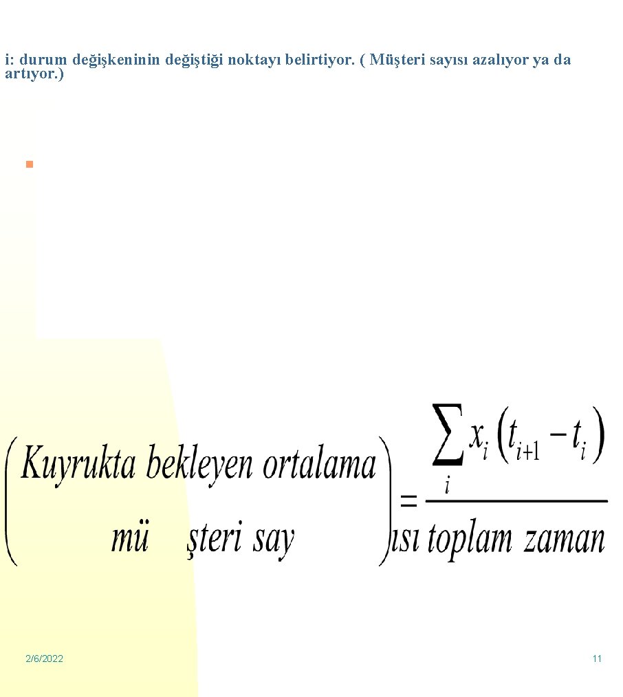 i: durum değişkeninin değiştiği noktayı belirtiyor. ( Müşteri sayısı azalıyor ya da artıyor. )