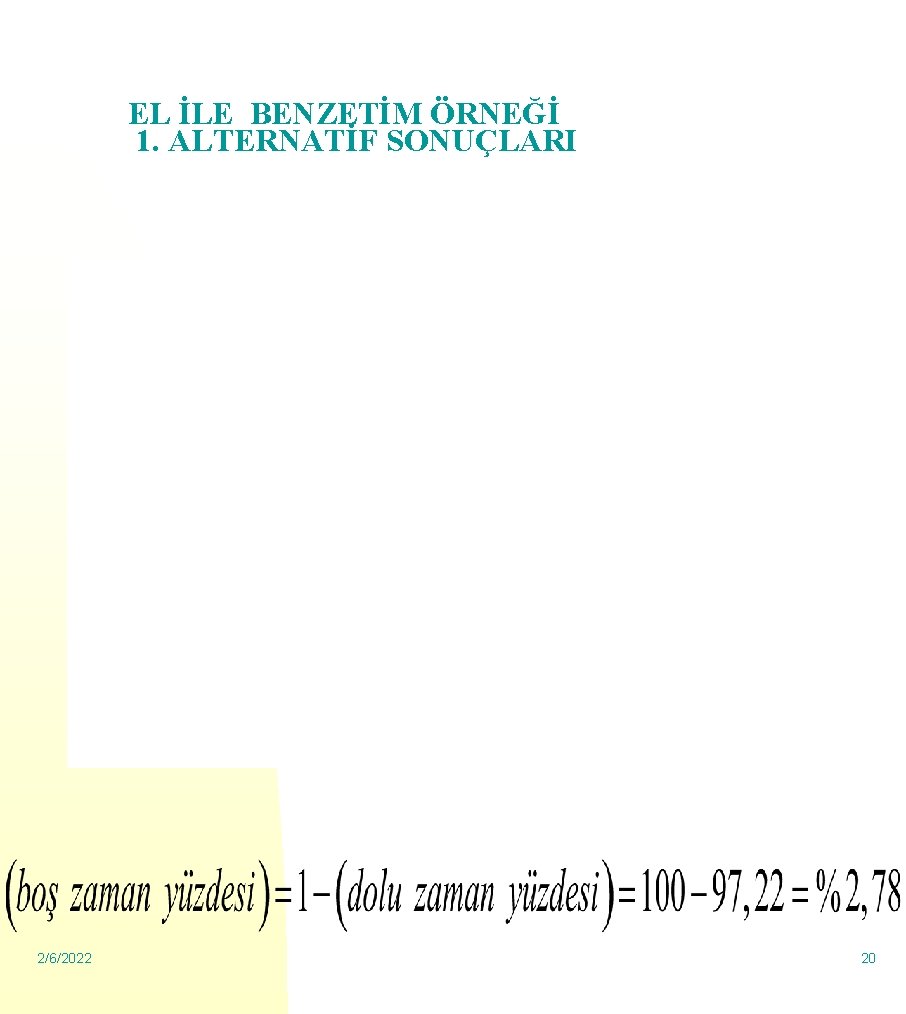 EL İLE BENZETİM ÖRNEĞİ 1. ALTERNATİF SONUÇLARI 2/6/2022 20 