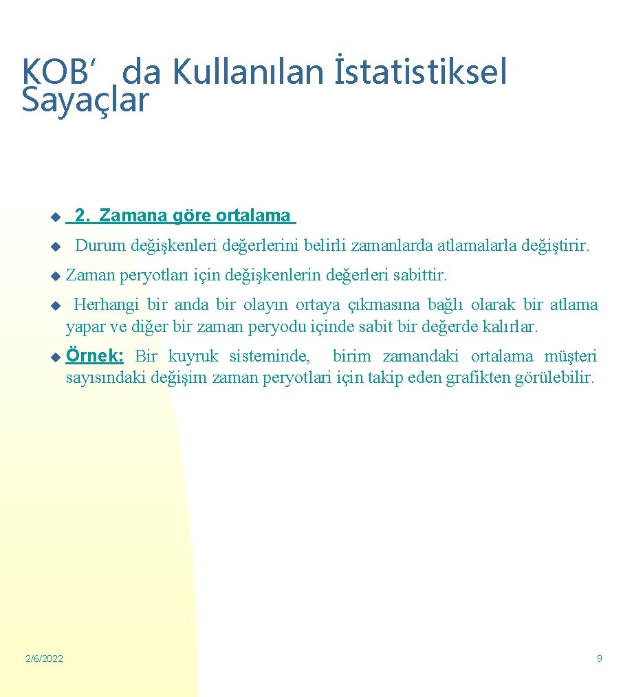 KOB’da Kullanılan İstatistiksel Sayaçlar u 2. Zamana göre ortalama u Durum değişkenleri değerlerini belirli