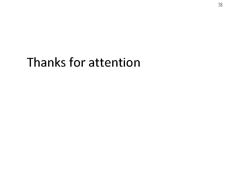 38 Thanks for attention 