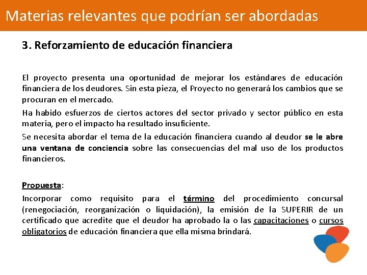 Materias relevantes que podrían ser abordadas 3. Reforzamiento de educación financiera El proyecto presenta