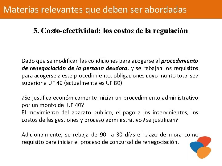 Materias relevantes que deben ser abordadas 5. Costo-efectividad: los costos de la regulación Dado